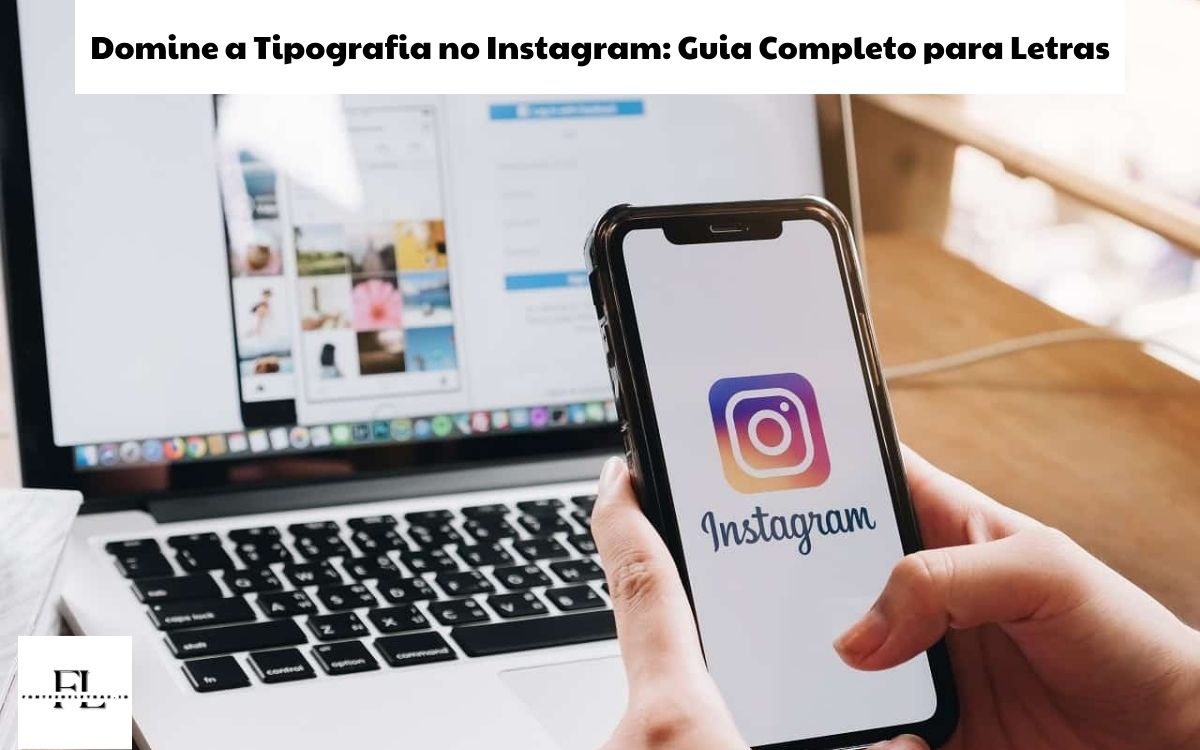 Domine a Tipografia no Instagram: Guia Completo para Letras